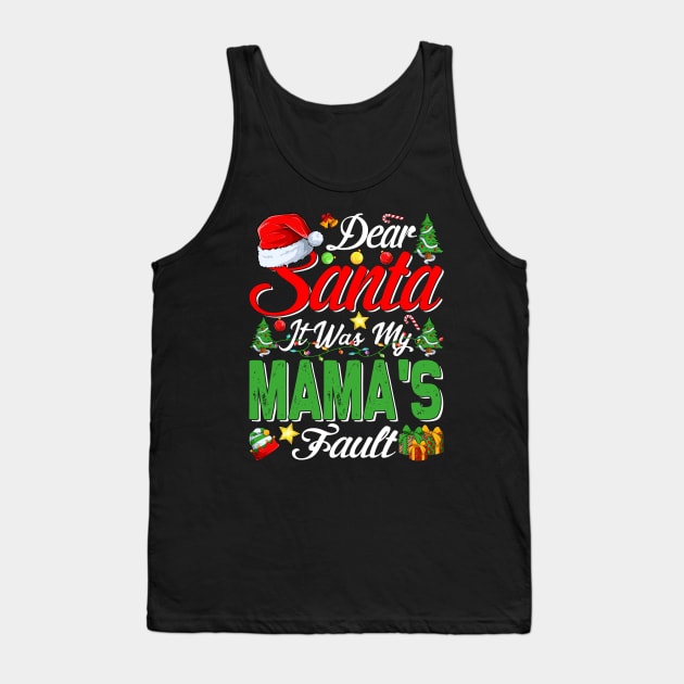 Dear Santa It Was My Mamas Fault Christmas Funny Chirtmas Gift Tank Top by intelus